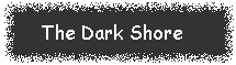 THE DARK SHORE